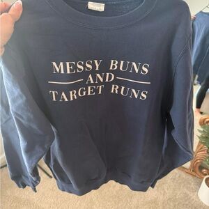 Target Navy Sweatshirt "Messy Buns and Target Runs"